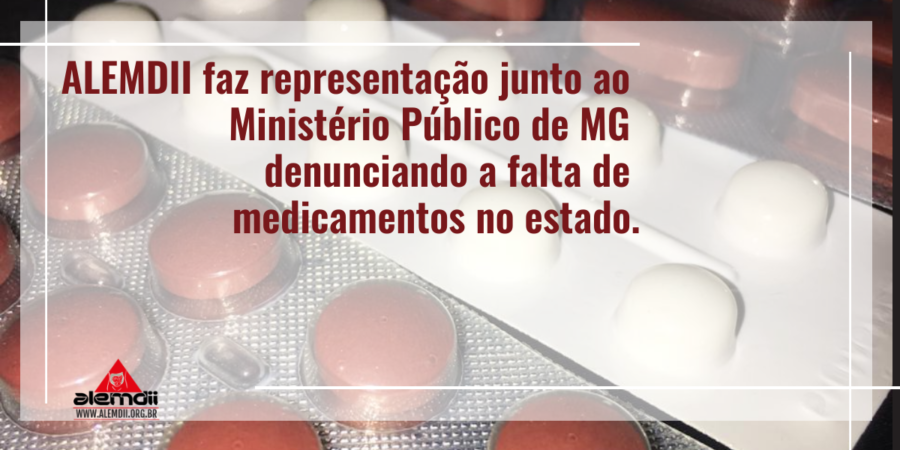 ALEMDII faz representação junto ao Ministério Público de MG denunciando a falta de medicamentos no estado.