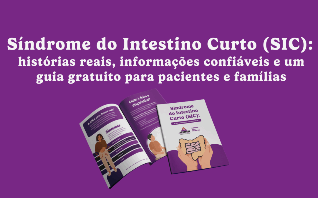 Síndrome do Intestino Curto (SIC): histórias reais, informações confiáveis e um guia gratuito para pacientes e famílias