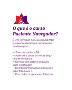 Fundo branco com um ícone colorido de livro aberto com uma mão e um coração no centro. Texto em roxo: “O que é o curso Paciente Navegador? É uma formação exclusiva da ALEMDII que prepara pacientes, cuidadores e familiares para: → Entender melhor a DII; → Aprender a cuidar com mais segurança e confiança; → Navegar pelo sistema de saúde (SUS e particular); → Identificar informações confiáveis e evitar fake news; → Criar redes de apoio e acolhimento.”